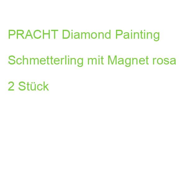 PRACHT Diamond Painting Schmetterling mit Magnet rosa 2 Stück
