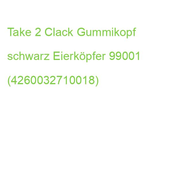 Take 2 Clack Gummikopf schwarz Eierköpfer 99001 (4260032710018)