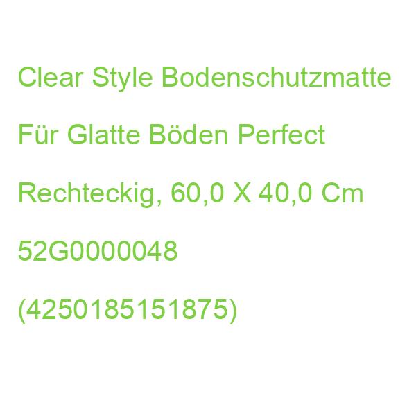 Clear Style Bodenschutzmatte Für Glatte Böden Perfect Rechteckig, 60,0 X 40,0 Cm 52G0000048 (4250185151875)