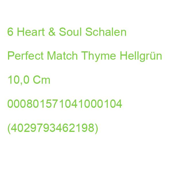 6 Heart & Soul Schalen Perfect Match Thyme Hellgrün 10,0 Cm 000801571041000104 (4029793462198)
