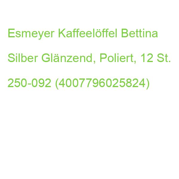 Esmeyer Kaffeelöffel Bettina Silber Glänzend, Poliert, 12 St. 250-092 (4007796025824)