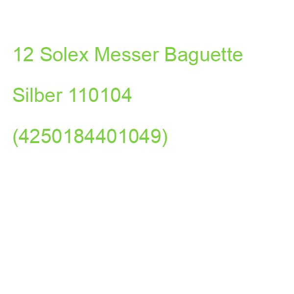 Solex Messer Baguette Silber, 12 St. 110104 (4250184401049)