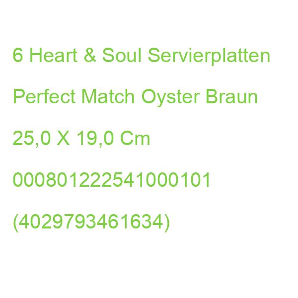 6 Heart & Soul Servierplatten Perfect Match Oyster Braun 25,0 X 19,0 Cm 000801222541000101 (4029793461634)
