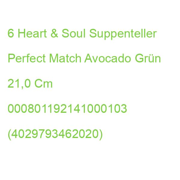6 Heart & Soul Suppenteller Perfect Match Avocado Grün 21,0 Cm 000801192141000103 (4029793462020)