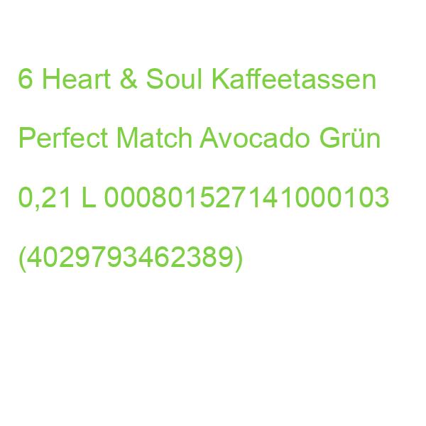 6 Heart & Soul Kaffeetassen Perfect Match Avocado Grün 0,21 L 000801527141000103 (4029793462389)