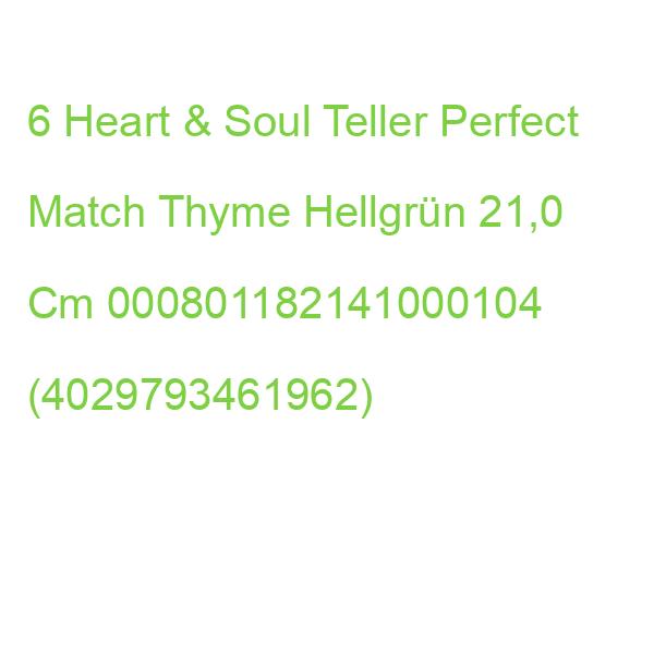 6 Heart & Soul Teller Perfect Match Thyme Hellgrün 21,0 Cm 000801182141000104 (4029793461962)