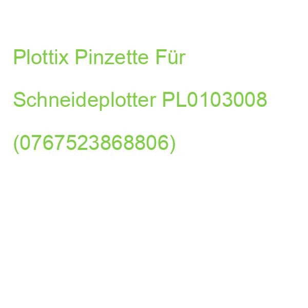 Plottix Pinzette Für Schneideplotter PL0103008 (0767523868806)