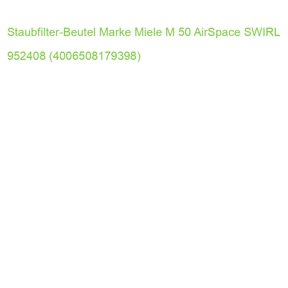 Staubfilter-Beutel Marke Miele M 50 AirSpace SWIRL 952408 (4006508179398)