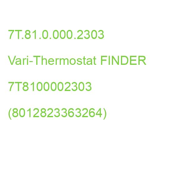 7T.81.0.000.2303 Vari-Thermostat FINDER 7T8100002303 (8012823363264)