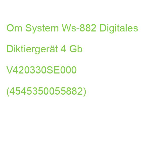 Om System Ws-882 Digitales Diktiergerät 4 Gb V420330SE000 (4545350055882)