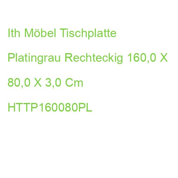 Ith Möbel Tischplatte Platingrau Rechteckig 160,0 X 80,0 X 2,5 Cm HTTP160080PL
