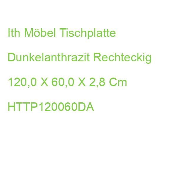 Ith Möbel Tischplatte Dunkelanthrazit Rechteckig 120,0 X 60,0 X 2,5 Cm HTTP120060DA