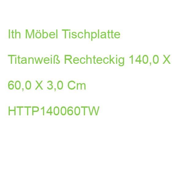 Ith Möbel Tischplatte Titanweiß Rechteckig 140,0 X 60,0 X 2,5 Cm HTTP140060TW