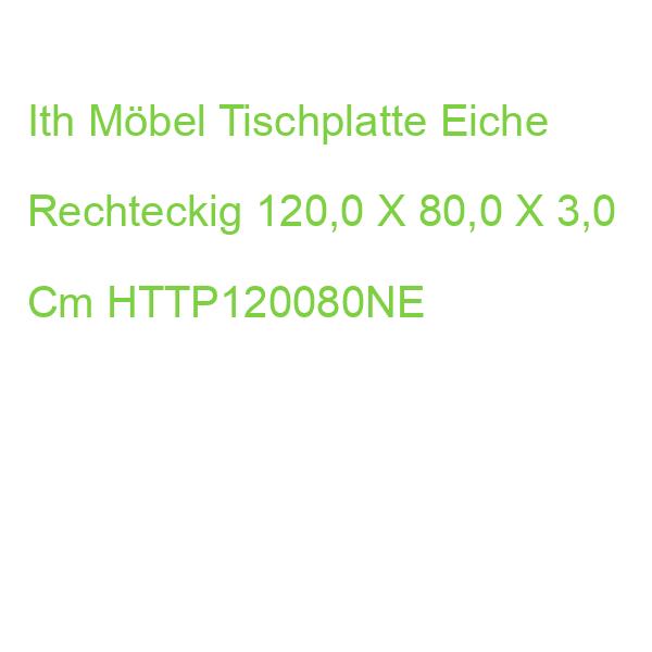 Ith Möbel Tischplatte Eiche Rechteckig 120,0 X 80,0 X 2,5 Cm HTTP120080NE
