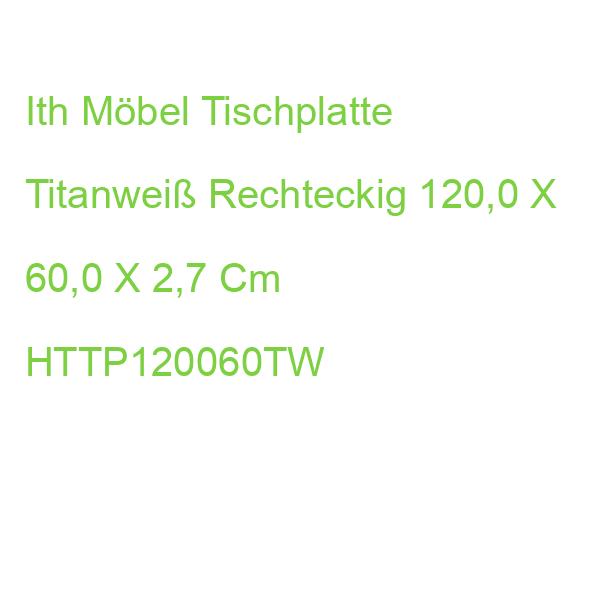 Ith Möbel Tischplatte Titanweiß Rechteckig 120,0 X 60,0 X 2,5 Cm HTTP120060TW
