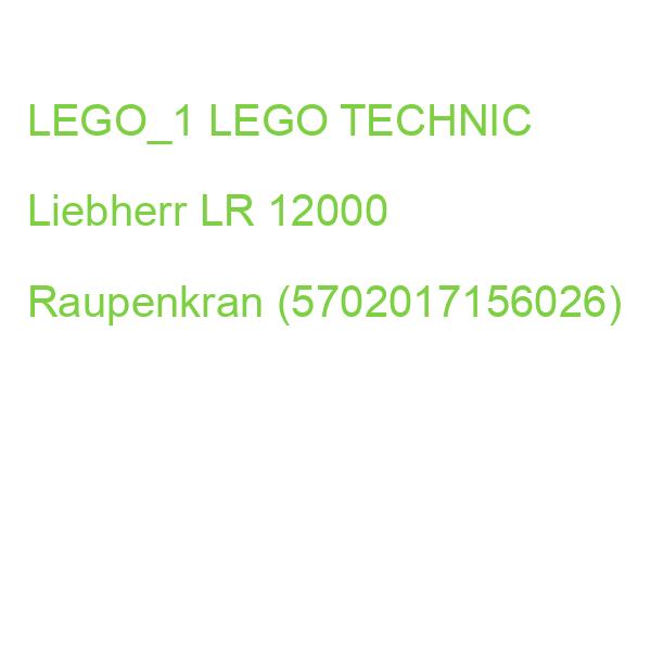 LEGO_1 LEGO TECHNIC Liebherr LR 12000 Raupenkran (5702017156026)