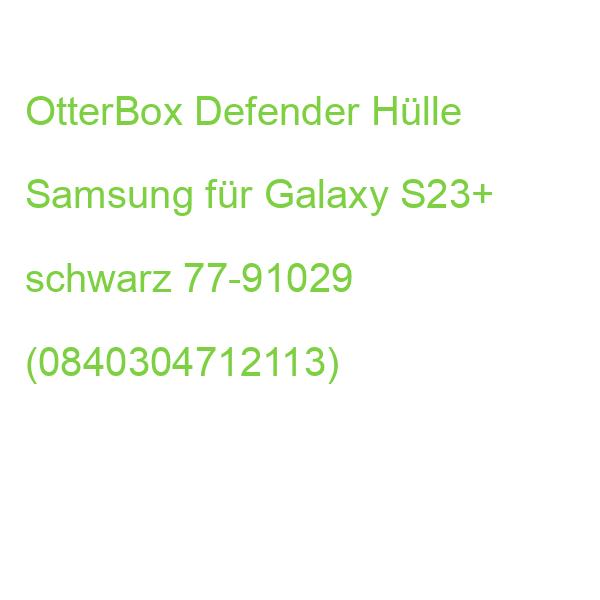 OtterBox Defender Hülle Samsung für Galaxy S23+ schwarz 77-91029 (0840304712113)