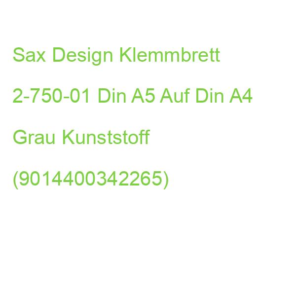 Sax Design Klemmbrett 2-750-01 Din A5 Auf Din A4 Grau Kunststoff (9014400342265)