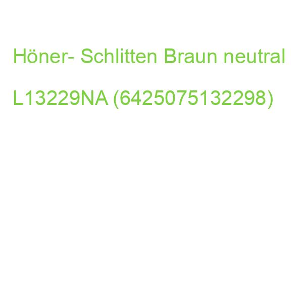 Höner- Schlitten Braun neutral L13229NA (6425075132298)