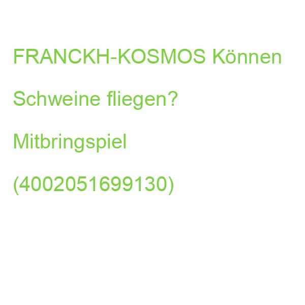KOSMOS Mitbringspiel Können Schweine fliegen? (4002051699130)