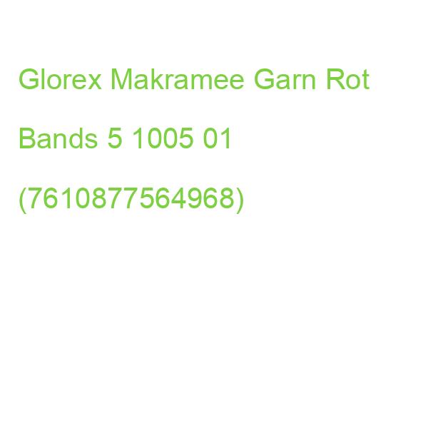 Glorex Makramee Garn Rot Bands 5 1005 01 (7610877564968)