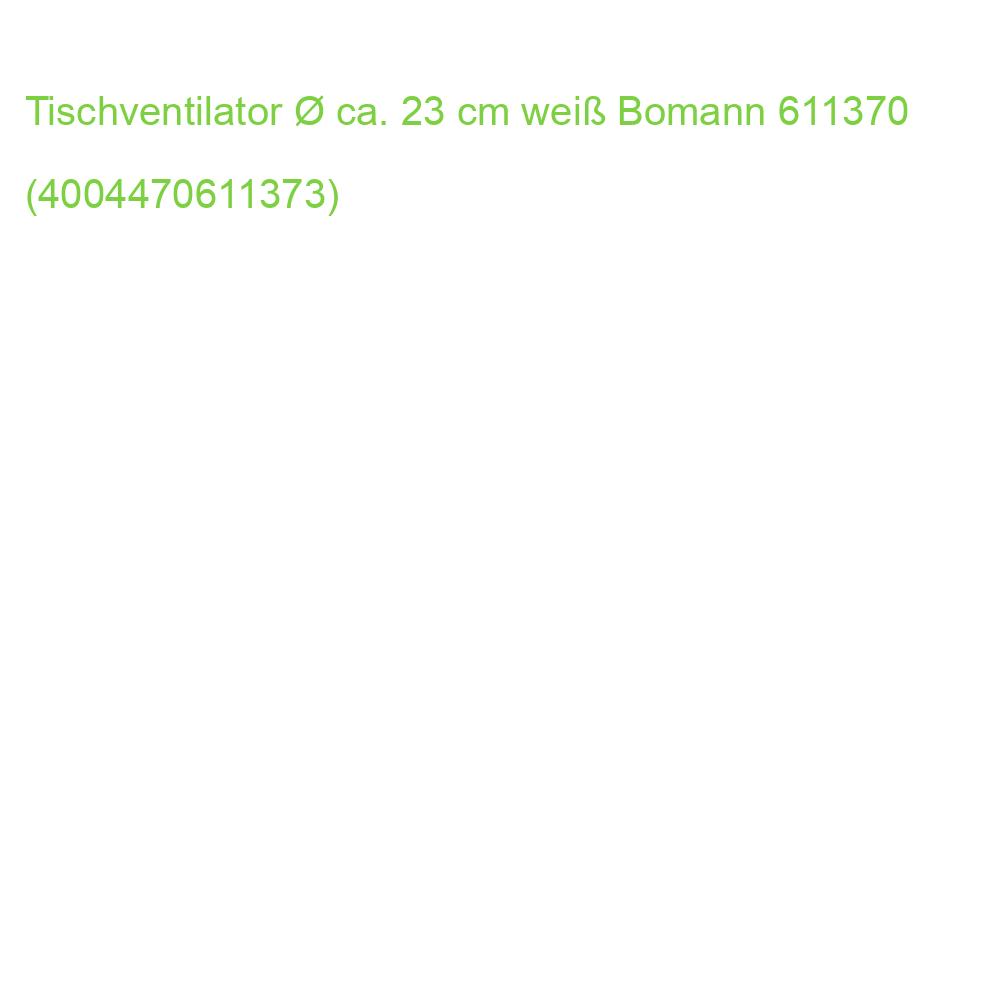 Tischventilator  ca. 23 cm weiß BOMANN 611370 (4004470611373)