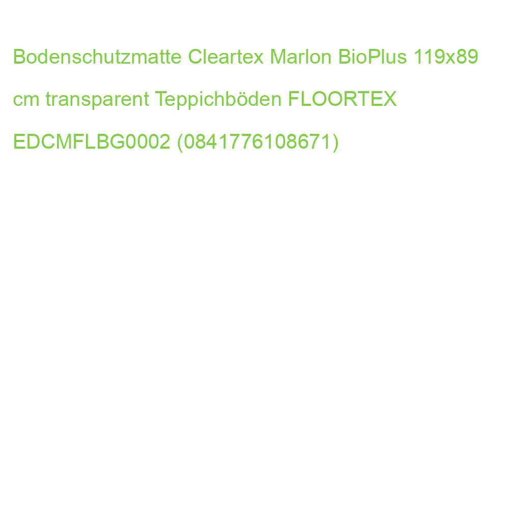 Bodenschutzmatte Cleartex Marlon BioPlus 119x89 cm transparent Teppichböden FLOORTEX EDCMFLBG0002 (0841776108671)