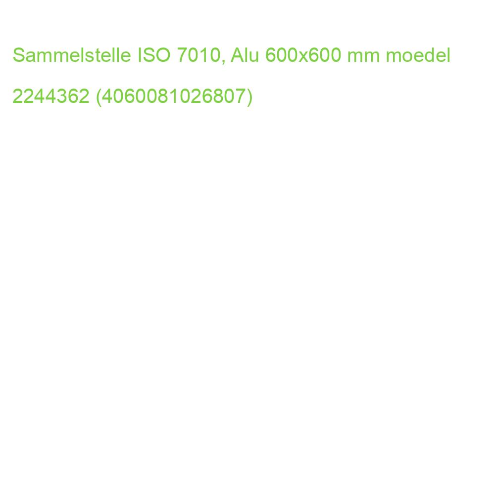 Sammelstelle ISO 7010, Alu 600x600 mm MOEDEL 60686 (4060081026807)