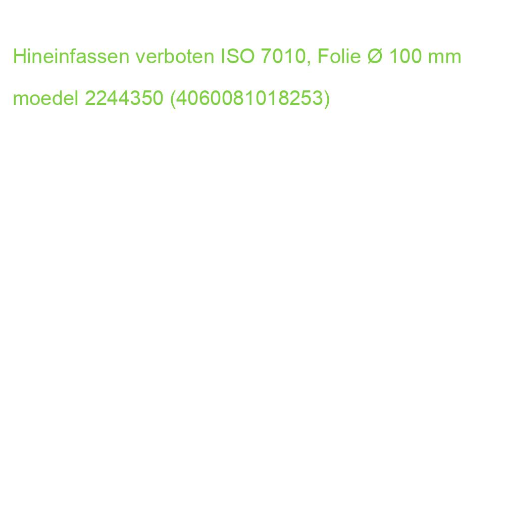 Hineinfassen verboten ISO 7010, Folie  100 mm MOEDEL 58512 (4060081018253)