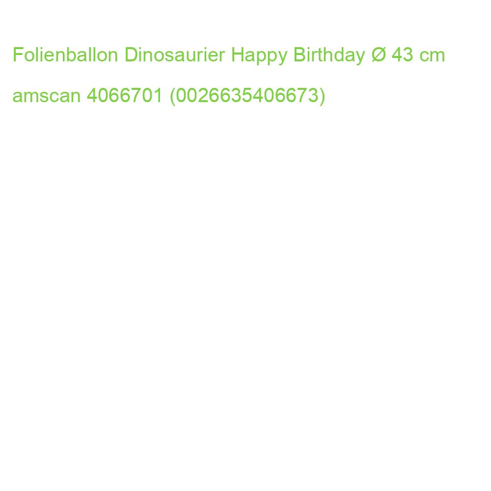 Folienballon Dinosaurier Happy Birthday  43 cm AMSCAN 4066701 (0026635406673)