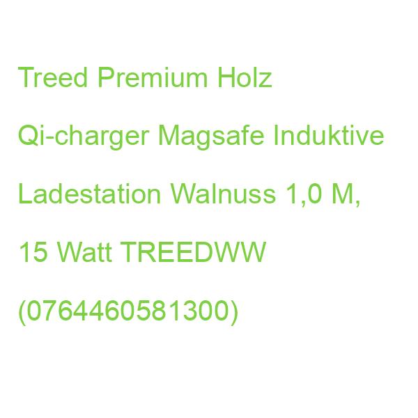 Treed Premium Holz Qi-charger Magsafe Induktive Ladestation Walnuss, 15 Watt TREEDWW (0764460581300)
