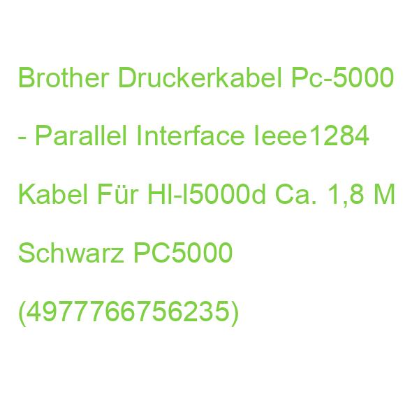 Brother Druckerkabel Pc-5000 - Parallel Interface Ieee1284 Kabel Für Hl-l5000d Ca. 1,8 M Schwarz, 1 St. PC5000 (49777667
