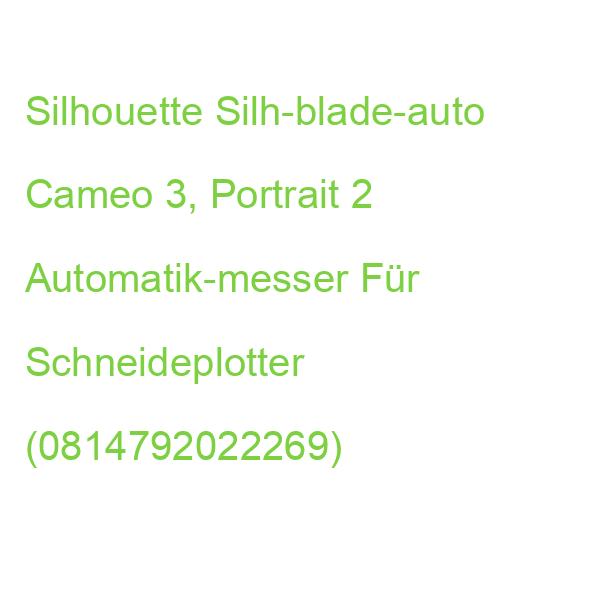 Silhouette Silh-blade-auto Cameo 3, Portrait 2 Automatik-messer Für Schneideplotter (0814792022269)