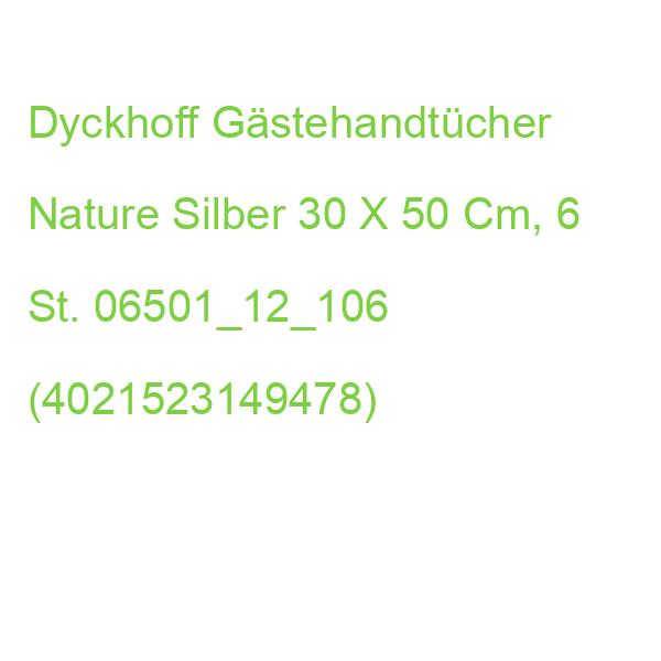 Dyckhoff Gästehandtücher Nature Silber 30 X 50 Cm, 6 St. 06501_12_106 (4021523149478)