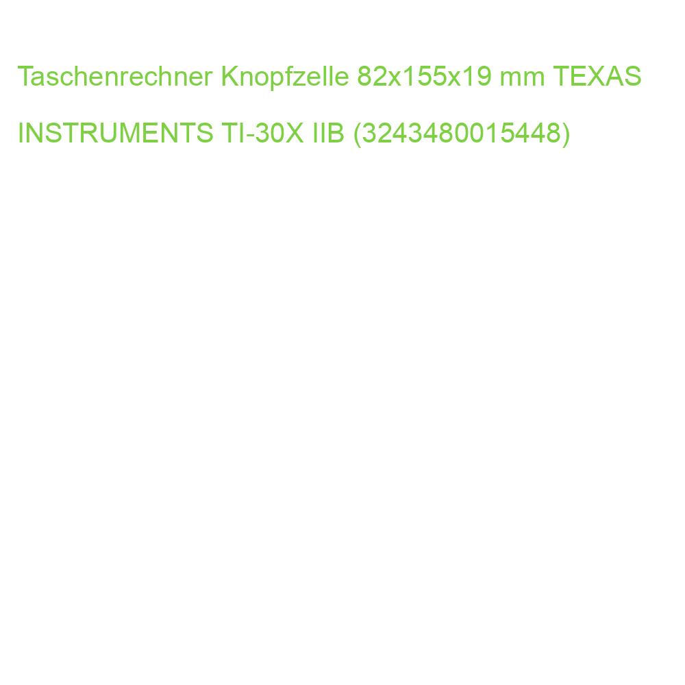 Taschenrechner Knopfzelle 82x155x19 mm TEXAS INSTRUMENTS TI-30X IIB (3243480015448)